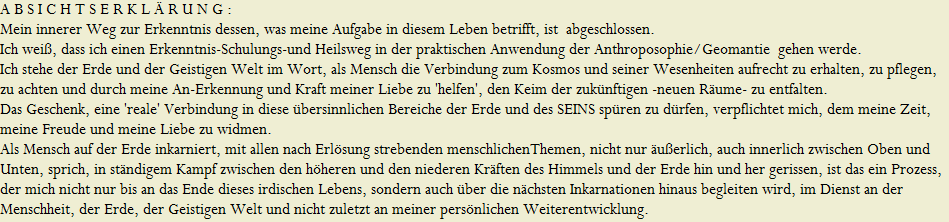 A B S I C H T S E R K L � R U N G :

































































































































































































































































































































































































































































































































































































































































































































































































































































































































































Mein innerer Weg zur Erkenntnis dessen, was meine Aufgabe in diesem Leben betrifft, ist  abgeschlossen. 





































































































































































































































































































































































































































































































































































































































































































































































































































































































































Ich wei�, dass ich einen Erkenntnis-Schulungs-und Heilsweg in der praktischen Anwendung der Anthroposophie/Geomantie  gehen werde.








































































































































































































































































































































































































































































































































































































































































































































































































































































































































































































































































































































































































































































































Ich stehe der Erde und der Geistigen Welt im Wort, als Mensch die Verbindung zum Kosmos und seiner Wesenheiten aufrecht zu erhalten, zu pflegen, 

















































































































































































































































































































































































































zu achten und durch meine An-Erkennung und Kraft meiner Liebe zu 'helfen', den Keim der zuk�nftigen -neuen R�ume- zu entfalten.





















































































































































































































































































































































































































































































































































































































































































































































































































Das Geschenk, eine 'reale' Verbindung in diese �bersinnlichen Bereiche der Erde und des SEINS sp�ren zu d�rfen, verpflichtet mich, dem meine Zeit, 

































































































































































































































































































































































































































































meine Freude und meine Liebe zu widmen.  























































Als Mensch auf der Erde inkarniert, mit allen nach Erl�sung strebenden menschlichenThemen, nicht nur �u�erlich, auch innerlich zwischen Oben und 




























































































































































































































































































































































































































































































































































































Unten, sprich, in st�ndigem Kampf zwischen den h�heren und den niederen Kr�ften des Himmels und der Erde hin und her gerissen, ist das ein Prozess, 














































































































































































































































































































































































































der mich nicht nur bis an das Ende dieses irdischen Lebens, sondern auch �ber die n�chsten Inkarnationen hinaus begleiten wird, im Dienst an der 







































































































































Menschheit, der Erde, der Geistigen Welt und nicht zuletzt an meiner pers�nlichen Weiterentwicklung.