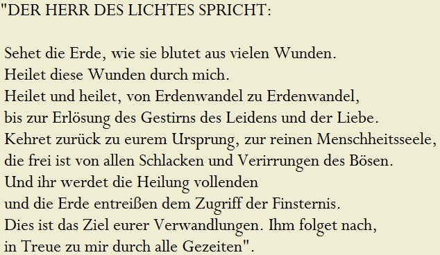 "DER HERR DES LICHTES SPRICHT:























































































































































































































































































































































































































































































































































































































































































































































































































































































































































































































































































































































































































































































































































































































































































































































































































































































































































 Sehet die Erde, wie sie blutet aus vielen Wunden. 












































































































































































































































































































































































































































































































































































































































































































































































































































































 Heilet diese Wunden durch mich. 












































































































































































































































































































































































































































































































































































































































































































































































































































































 Heilet und heilet, von Erdenwandel zu Erdenwandel, 












































































































































































































































































































































































































































































































































































































































































































































































































































































 bis zur Erl�sung des Gestirns des Leidens und der Liebe.












































































































































































































































































































































































































































































































































































































































































































































































































































































 Kehret zur�ck zu eurem Ursprung, zur reinen Menschheitsseele, 












































































































































































































































































































































































































































































































































































































































































































































































































































































 die frei ist von allen Schlacken und Verirrungen des B�sen. 












































































































































































































































































































































































































































































































































































































































































































































































































































































 Und ihr werdet die Heilung vollenden 











































































































































































































































































































































































































































































































































































































































































































































































































































































 und die Erde entrei�en dem Zugriff der Finsternis.












































































































































































































































































































































































































































































































































































































































































































































































































































































 Dies ist das Ziel eurer Verwandlungen. Ihm folget nach, 




















































































































































































































































































































































































































































































































































































































































 in Treue zu mir durch alle Gezeiten".