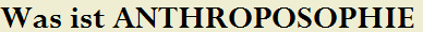 Was ist ANTHROPOSOPHIE
